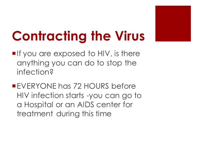 Contracting the Virus  If you are exposed to HIV, is there anything you